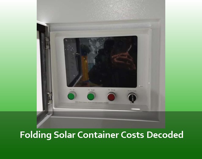 Folding Solar Container Costs Decoded